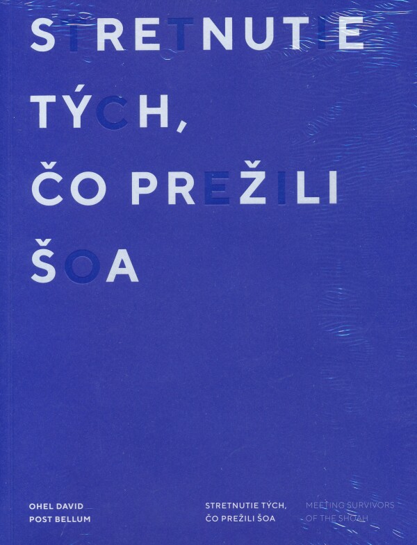 a kolektív autorov: STRETNUTIE TÝCH, ČO PREŽILI ŠOA