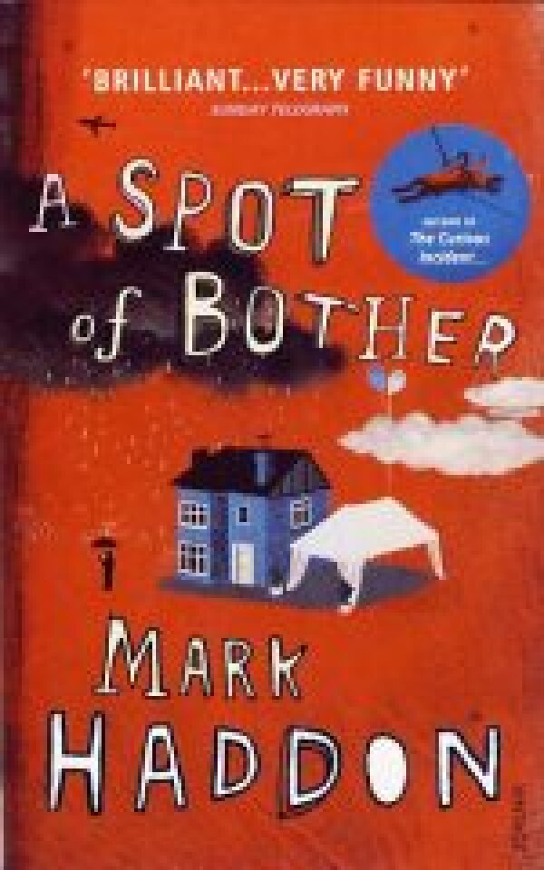 Mark Haddon: A SPOT OF BOTHER