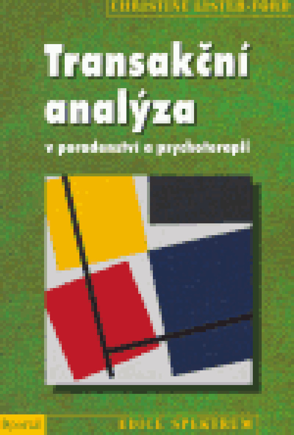 Christine Lister-Ford: TRANSAKČNÍ ANALÝZA V PORADENSTVÍ A PSYCHOTERAPII