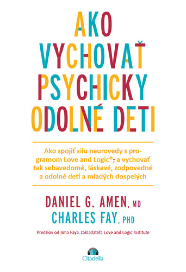 Daniel G. Amen, Charles Fay: AKO VYCHOVAŤ PSYCHICKY ODOLNÉ DETI