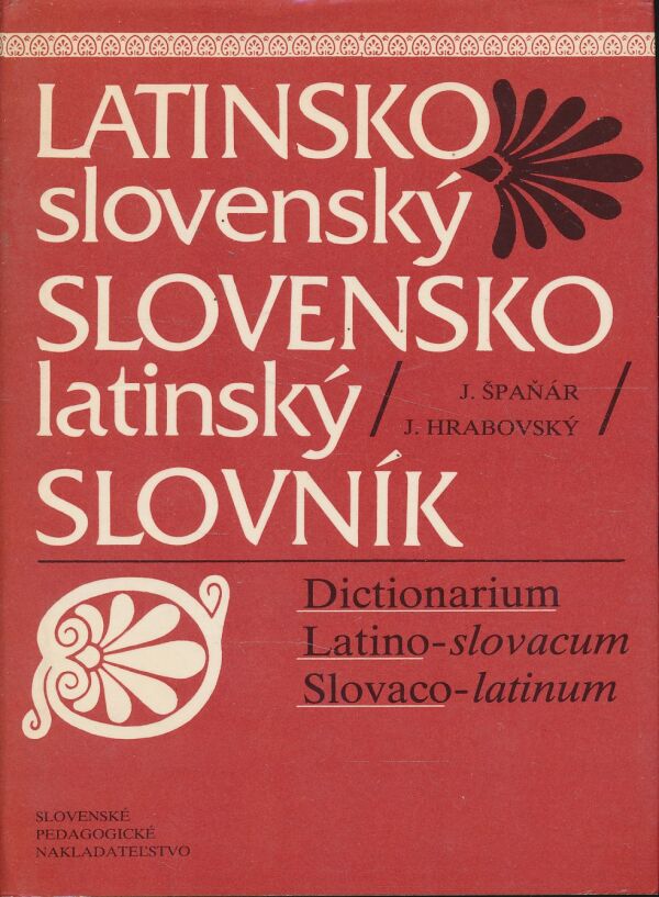 J. Špaňár, J. Hrabovský: Latinsko slovenský - Slovensko latinský slovník