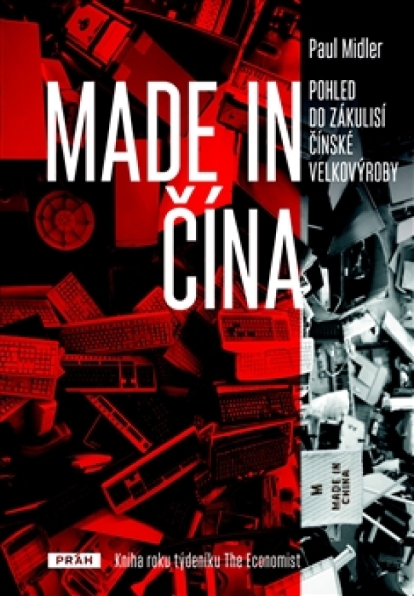 Paul Midler: MADE IN ČÍNA - POHLED DO ZÁKULISÍ ČÍNSKÉ VELKOVÝROBY