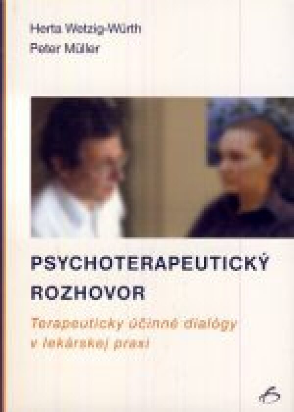 Herta Wetzig-Wurth, Peter Muller: PSYCHOTERAPEUTICKÝ ROZHOVOR