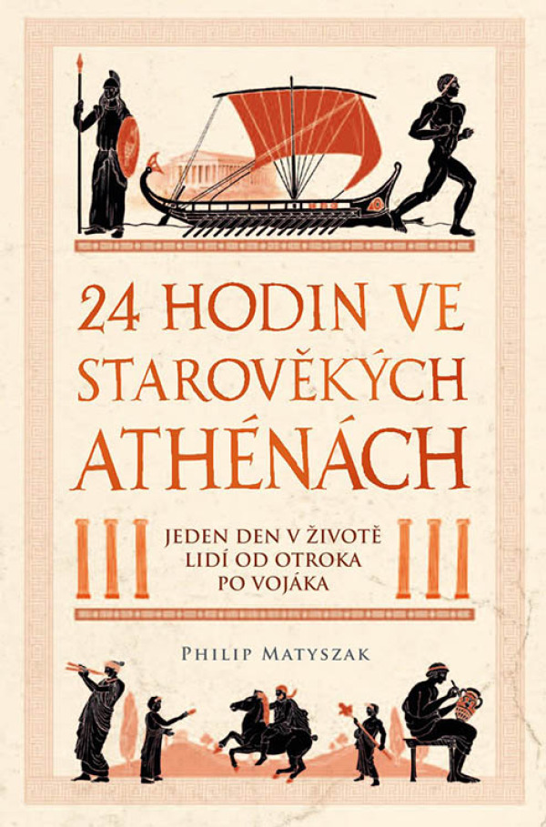 Philip Matyszak: 24 HODIN VE STAROVĚKÝCH ATHÉNÁCH