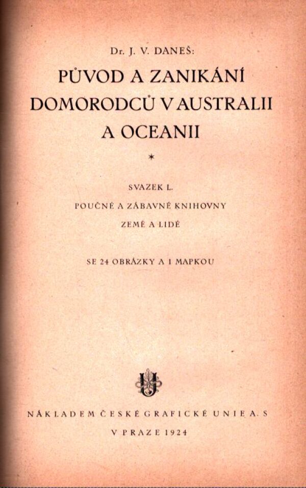 Josef Aul, J. V. Daneš: V ZEMI TAMERLANOVĚ A ZARATHUŠTROVĚ. PŮVOD A ZANIKÁNÍ DOMORODCŮ V AUSTRALII A OCEANII