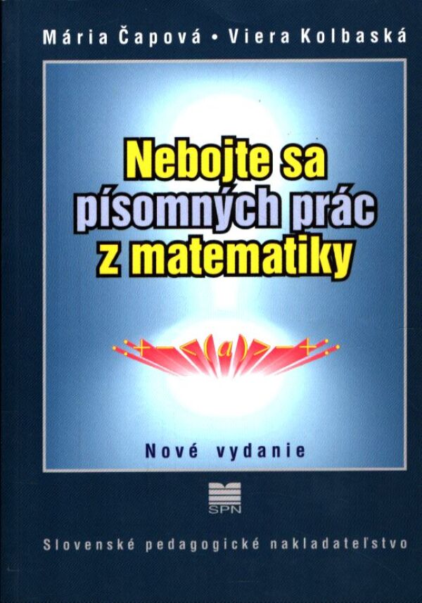 Mária Čapová, Viera Kolbaská: NEBOJTE SA PÍSOMNÝCH PRÁC Z MATEMATIKY