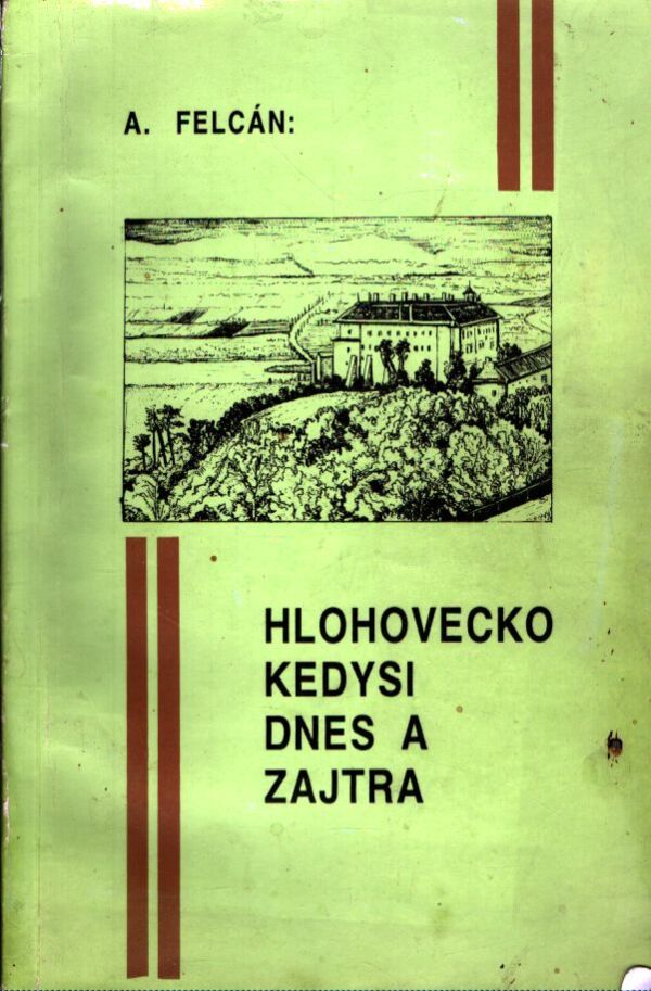 A. Felcán: HLOHOVECKO KEDYSI DNES A ZAJTRA