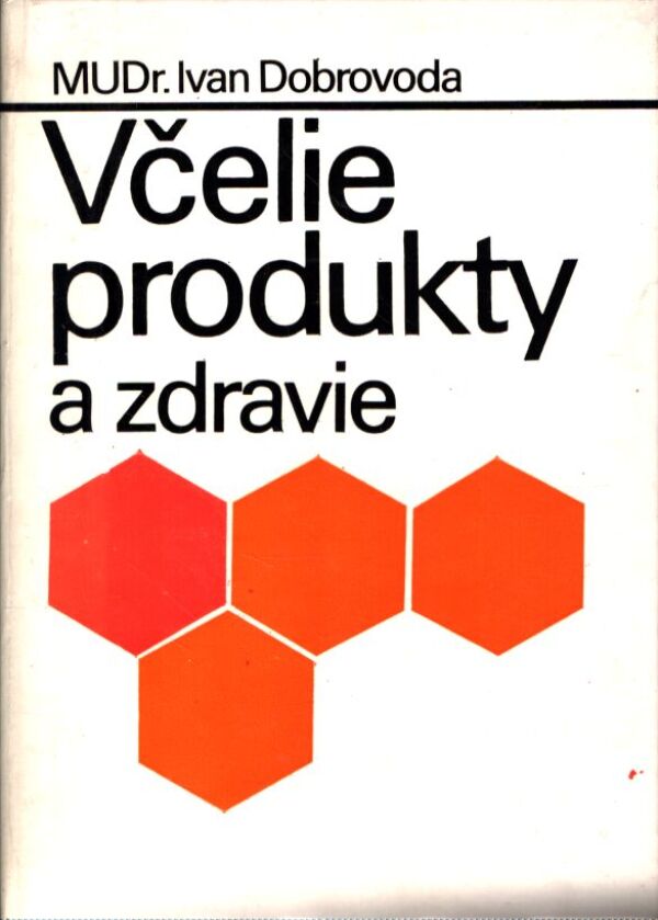 Ivan Dobrovoda: VČELIE PRODUKTY A ZDRAVIE