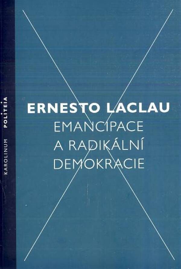 Ernesto Laclau: EMANCIPACE A RADIKÁLNÍ DEMOKRACIE