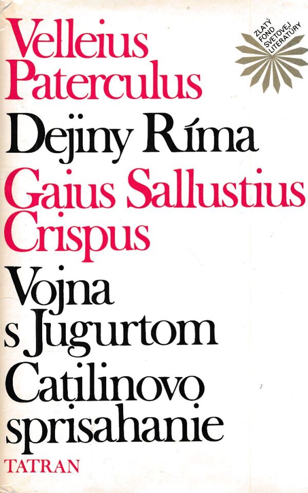 Velleius Paterculus, Gaius Sallustius Crispus: DEJINY RÍMA. VOJNA S JUGURTOM. CATILINOVO SPRISAHANIE