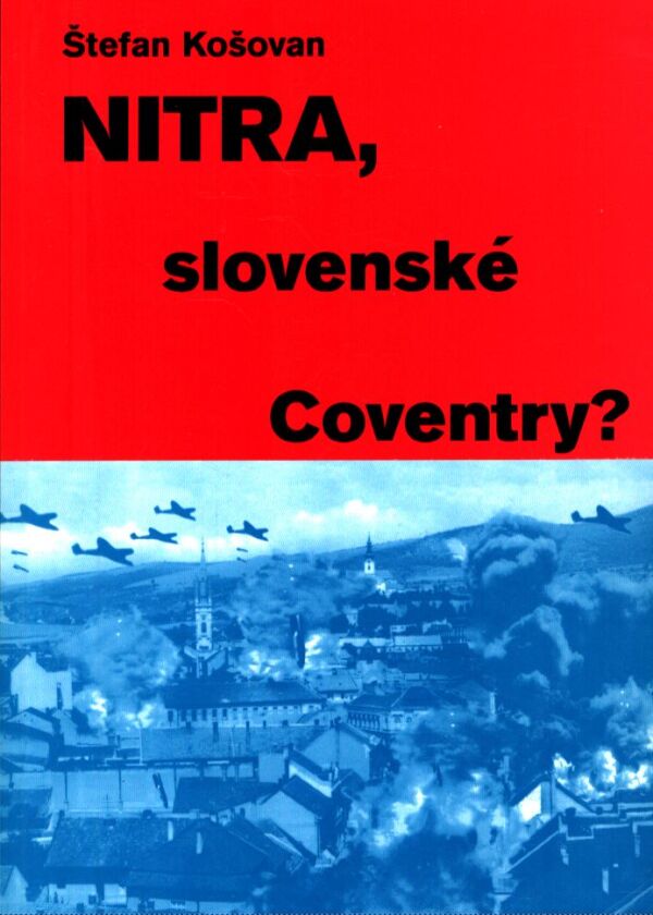 Štefan Košovan: NITRA, SLOVENSKÉ COVENTRY?