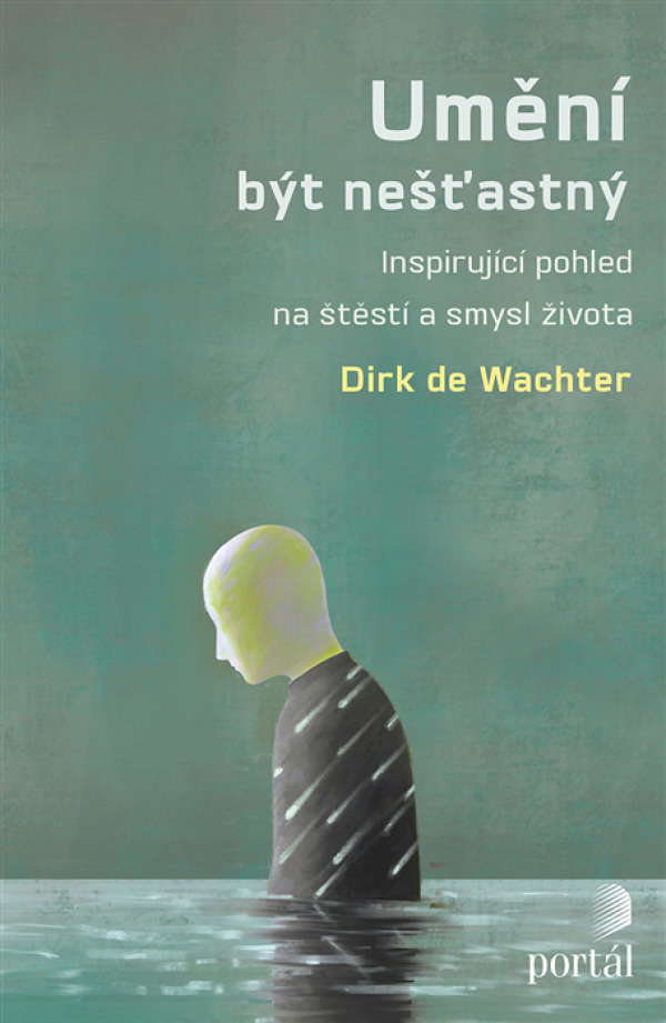 Dirk de Wachter: UMĚNÍ BÝT NEŠŤASTNÝ