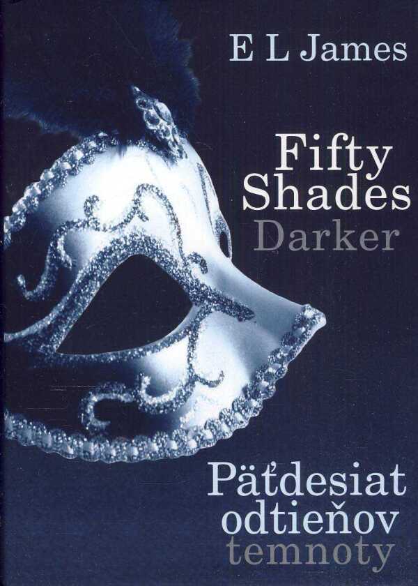 E L James: FIFTY SHADES DARKER - PÄŤDESIAT ODTIEŇOV TEMNOTY