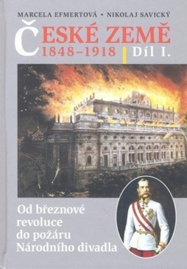 Marcela Efmertová, Nikolaj Savický: ČESKÉ ZEMĚ 1848 - 1918 DÍL I.