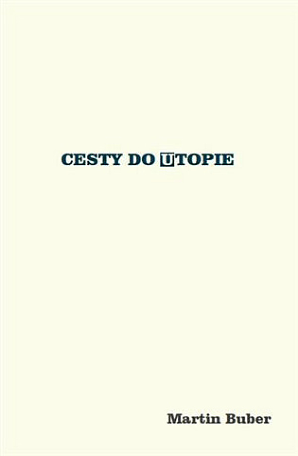 Martin Buber: CESTY DO UTOPIE