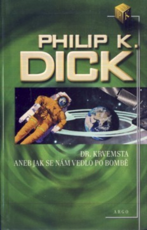 Philip K. Dick: DR. KRVEMSTA ANEB JAK SE NÁM VEDLO PO BOMBĚ