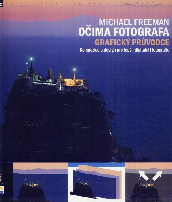 Michael Freeman: OČIMA FOTOGRAFA - GRAFICKÝ PRŮVODCE