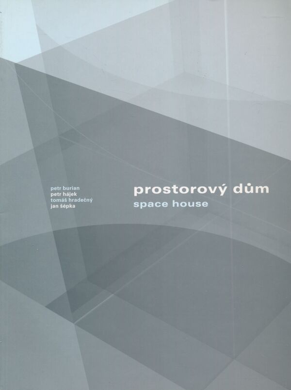 Petr Burian, Petr Hájek, Tomáš Hradečný, Jan Šépka: Prostorový dům / Space house