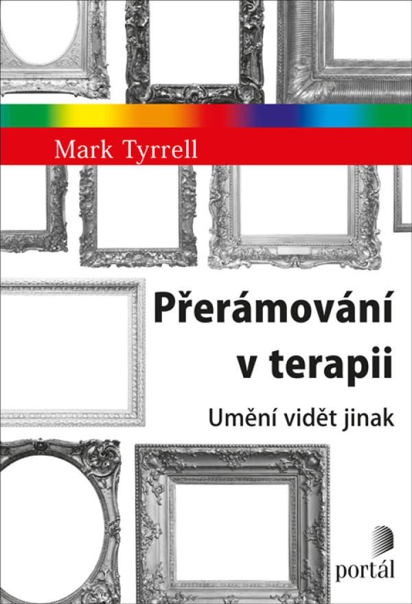 Mark Tyrell: PŘERÁMOVÁNÍ V TERAPII