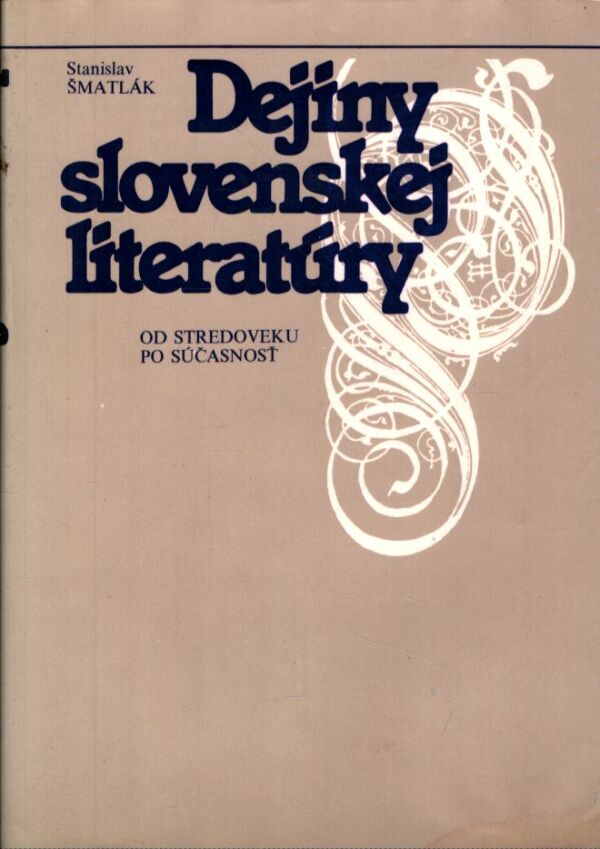 Stanislav Šmatlák: DEJINY SLOVENSKEJ LITERATÚRY