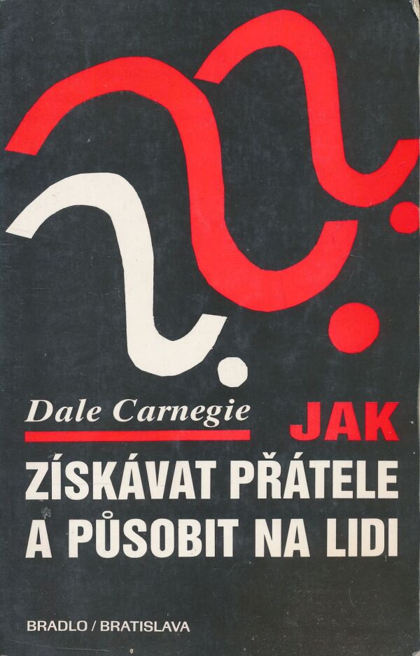 Dale Carnegie: Jak získávat přátelé a působit na lidi