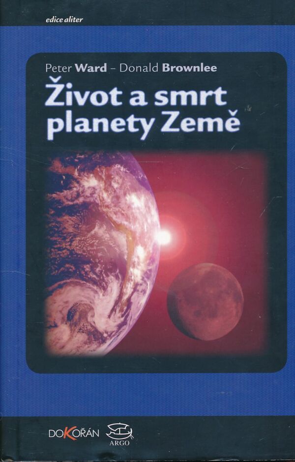 P. Ward, D. Brownlee: ŽIVOT A SMRT PLANETY ZEMĚ