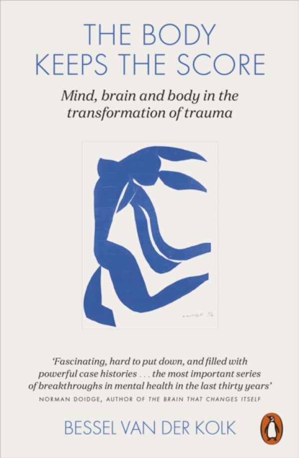 Bessel van der Kolk: THE BODY KEEPS THE SCORE