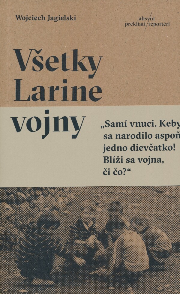 Wojciech Jagielski: VŠETKY LARINE VOJNY