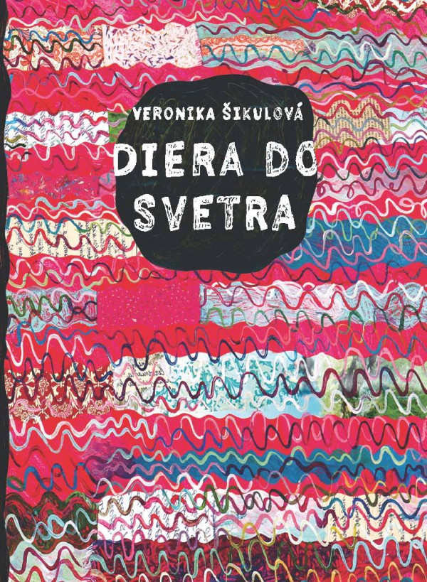 Veronika Šikulová: DIERA DO SVETRA