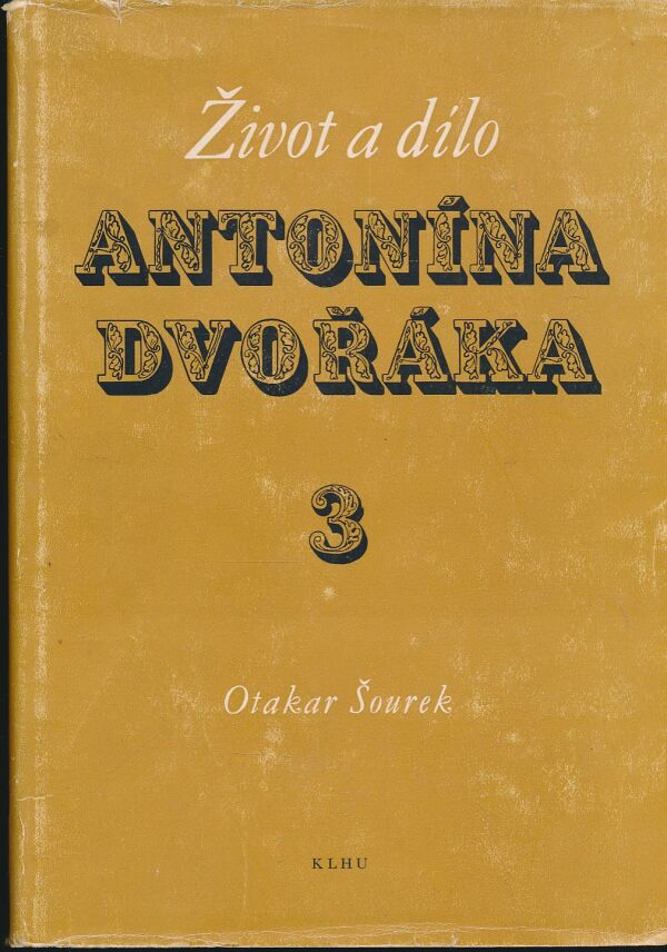 Otakar Šourek: Život a dílo Antonína Dvořáka 1-4