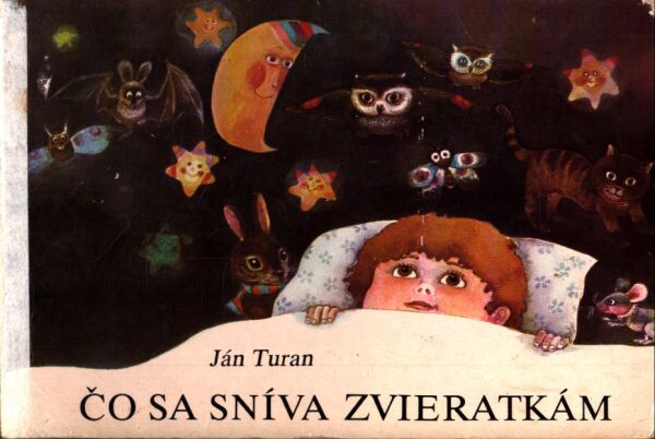 Ján Turan: ČO SA SNÍVA ZVIERATKÁM