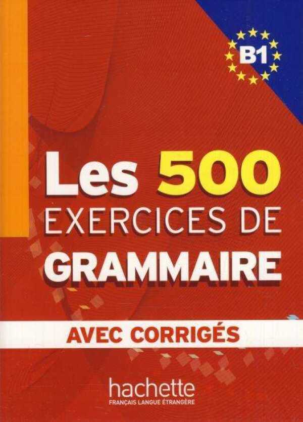 Caquineau-Gündüz Marie-Pierre, Delatour Yvonne, Jennepin Dominique, Lesage-Langot Françoise: LES 500 EXERCICES DE GRAMMAIRE B1 - AVEC CORRIGÉS (UČEBNICA + KLÚČ)