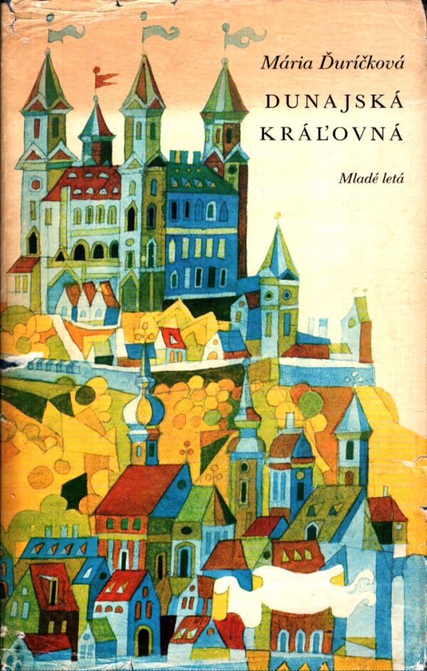 Mária Ďuríčková: DUNAJSKÁ KRÁĽOVNÁ