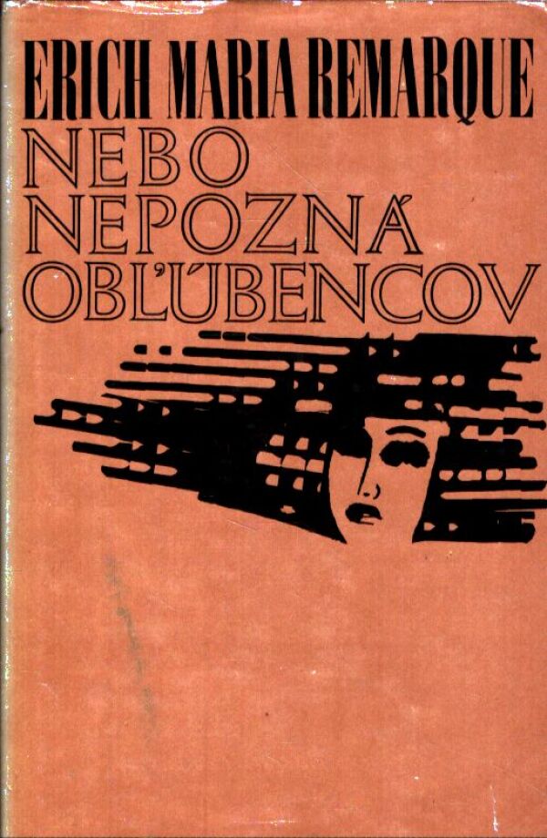 Erich Maria Remarque: NEBO NEPOZNÁ OBĽÚBENCOV