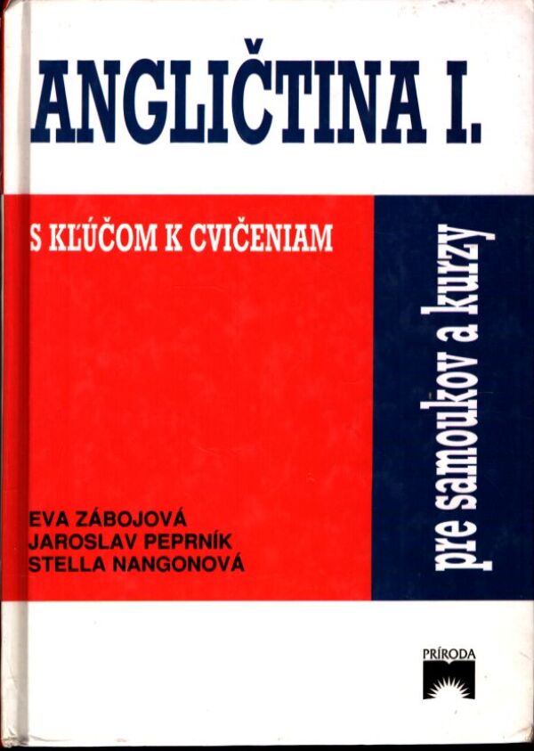 Eva Zábojová, kol: ANGLIČTINA I. PRE SAMOUKOV A KURZY