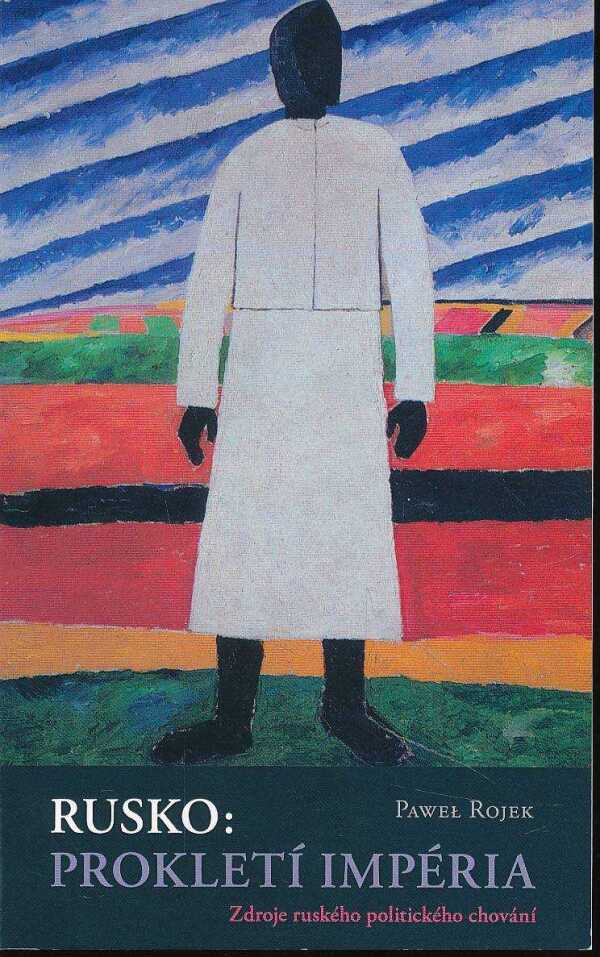 Pawel Rojek: RUSKO: PROKLETÍ IMPÉRIA