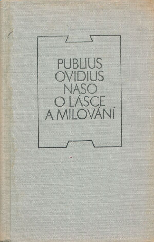 Publius Ovidius Naso: O lásce a milování