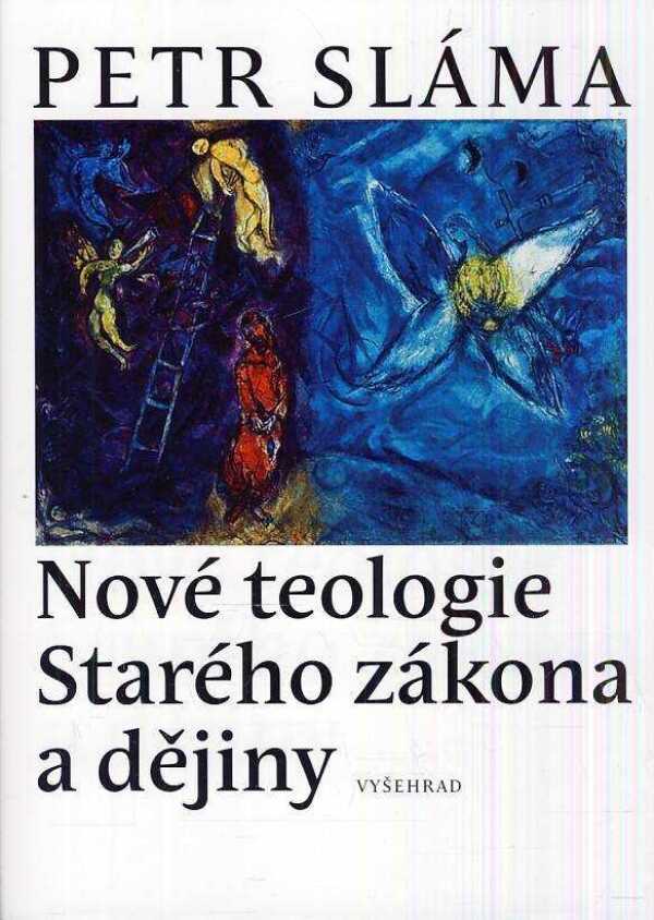 Petr Sláma: NOVÉ TEOLOGIE STARÉHO ZÁKONA A DĚJINY