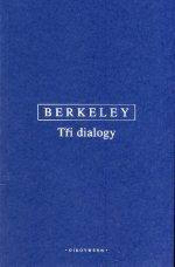 George Berkeley: TŘI DIALOGY MEZI HYLADEM A FILONOEM. O POHYBU