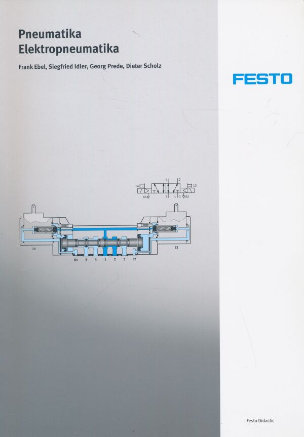F. Ebel, S. Idler, G. Prede, D. Scholz: Pneumatika. Elektropneumatika