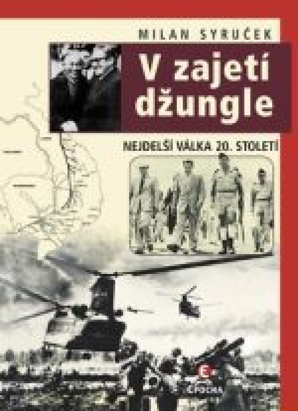 Milan Syruček: V ZAJETÍ DŽUNGLE. NEJDELŠÍ VÁLKA VE 20. STOLETÍ