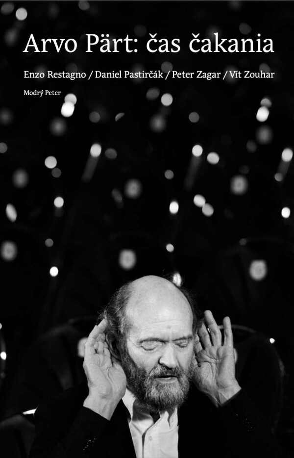 Enzo Restagno, Daniel Pastirčák, Peter Zagar, Vít Zouhar: ARVO PÄRT: ČAS ČAKANIA