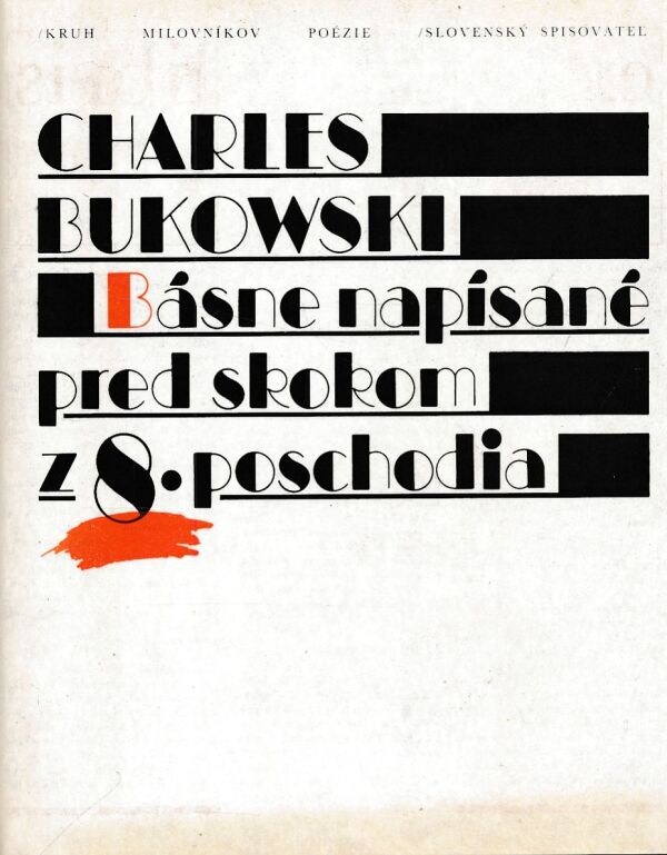 Charles Bukowski: BÁSNE NAPÍSANÉ PRED SKOKOM Z 8. POSCHODIA