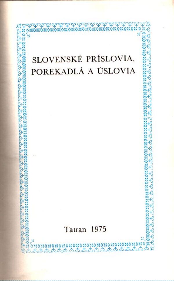 Adolf Peter Záturecký: SLOVENSKÉ PRÍSLOVIA, POREKADLÁ A ÚSLOVIA