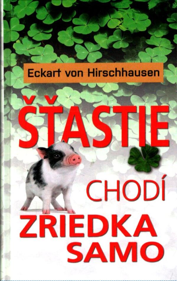 Eckart von Hirchhausen: ŠŤASTIE CHODÍ ZRIEDKA SAMO