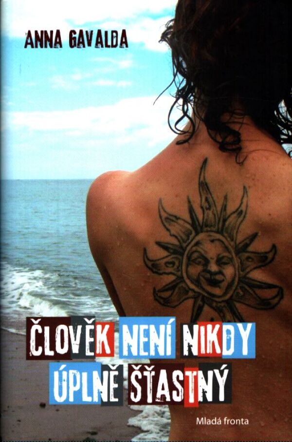 Anna Gavalda: ČLOVĚK NENÍ NIKDY ÚPLNĚ ŠŤASTNÝ