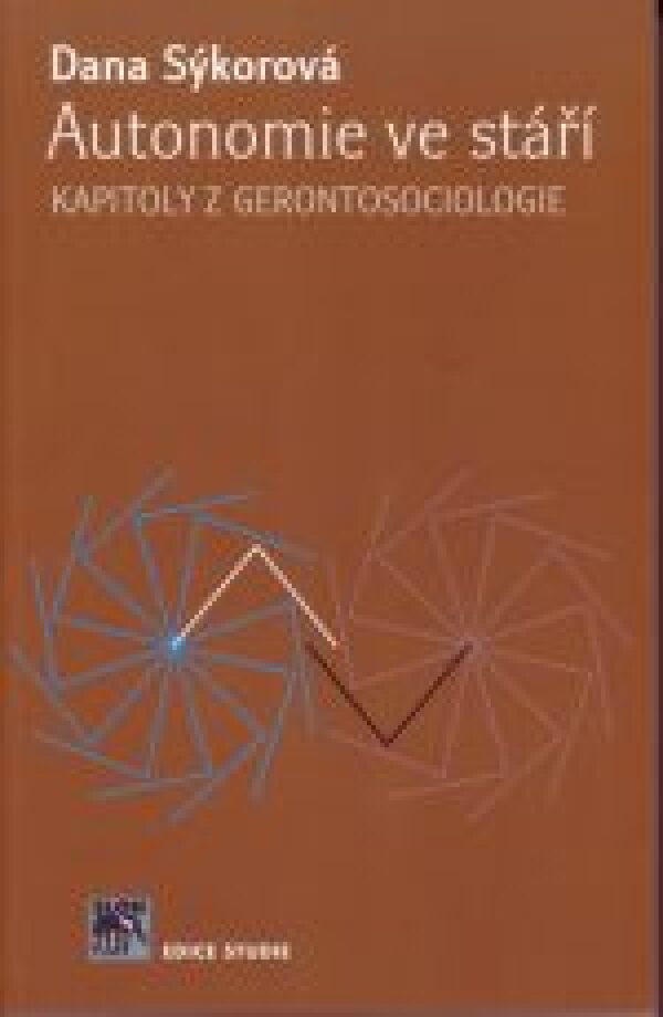 Dana Sýkorová: AUTONOMIE VE STÁŘÍ. KAPITOLY Z GERONTOSOCIOLOGIE