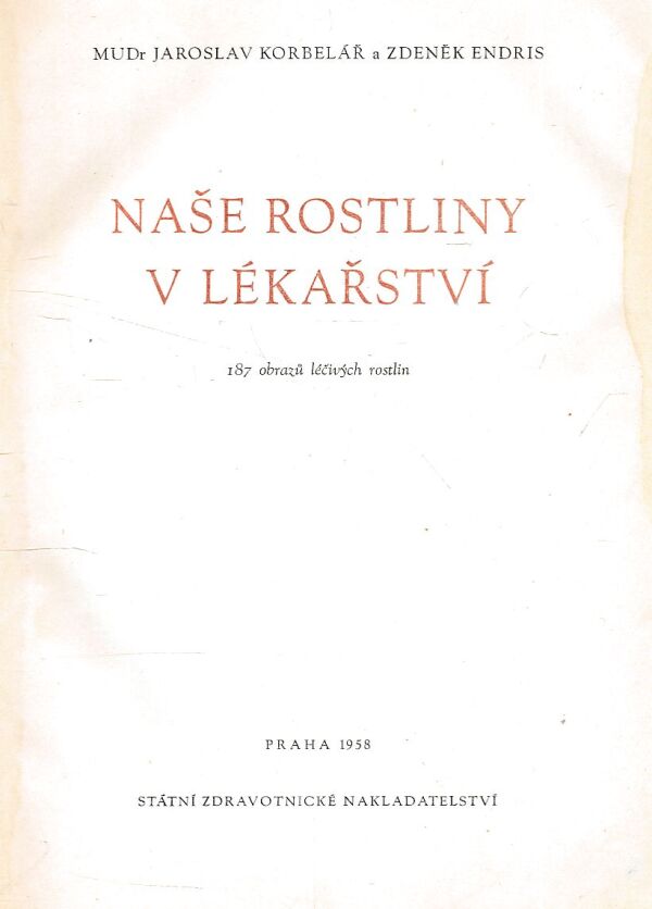 J. Korbelář, Z. Endris: NAŠE ROSTLINY V LÉKAŘSTVÍ