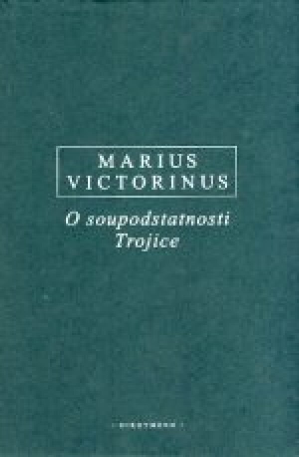 Victorinus Marius: O SOUPODSTATNOSTI TROJICE
