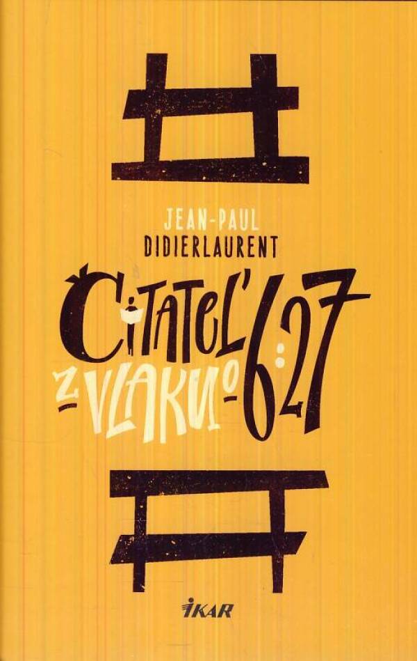 Jean - Paul Didierlaurent: ČITATEĽ Z VLAKU O 6:27